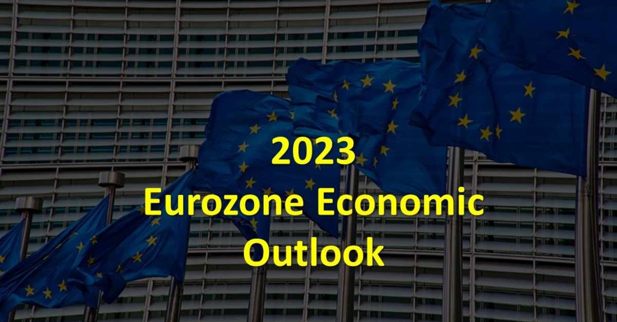 Eurozone Economic Outlook: 2023 | IFC Markets Blog